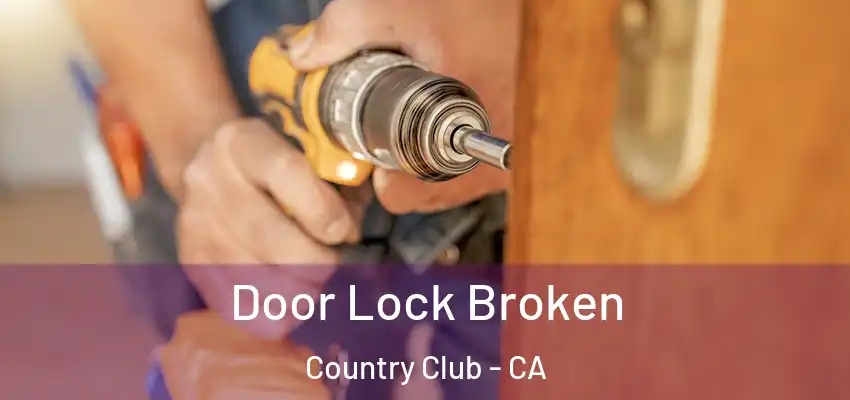  Door Lock Broken Country Club - CA