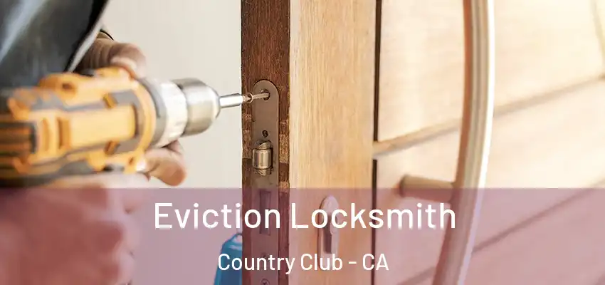  Eviction Locksmith Country Club - CA