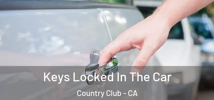  Keys Locked In The Car Country Club - CA